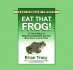 Eat That Frog! : 21 Great Ways to Stop Procrastinating and Get More Done in Less Time