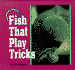 Fish That Play Tricks (Creatures All Around Us) Souza, D. M.