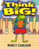 Think Big! (Nancy Carlson's Neighborhood)