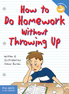 How to Do Homework Without Throwing Up (Laugh & Learn�)