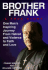 Brother Frank: a True Story: One Man's Inspiring Journey From Hatred and Violence to Faith and Love