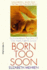Born Too Soon
