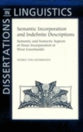 Semantic Incorporation and Indefinite Descriptions: Semantic and Syntactic Aspects of Noun Incorporation in West Greenlandic (Dissertations in Linguistics)