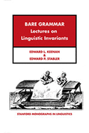 Bare Grammar: a Study of Language Invariants (Stanford Monographs in Linguistics)