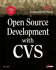 Open Source Development With Cvs: Learn How to Work With Open Source Software