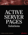 Active Server Pages Solutions: an Essential Guide for Dynamic, Interactive Web Site Development