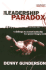 The Leadership Paradox: a Challenge to Servant Leadership in a Power-Hungry World (Discipleship Essentials)