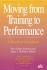 Moving From Training to Performance, a Practical Guidebook