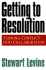 Getting to Resolution: Turning Conflict Into Collaboration