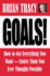 Goals!: How to Get Everything You Want-Faster Than You Ever Thought Possible