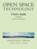 Open Space Technology: a User's Guide