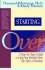 Starting Over: a Step By Step Guide to Help You Rebuild Your Life After a Breakup