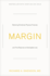 Margin: Restoring Emotional, Physical, Financial, and Time Reserves to Overloaded Lives