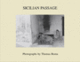 Sicilian Passage / Thomas Roma; Introduction By Sandra Phillips; Afterword By Anna Roma