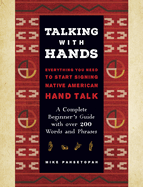 Talking With Hands: Everything You Need to Start Signing Native American Hand Talk-a Complete Beginner's Guide With Over 200 Words and Phrases