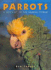 Parrots: a Portrait of the Animal World (Portraits of the Animal World)