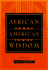 African American Wisdom (the Classic Wisdom Collection)