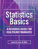 Statistics Basics: a Resource Guide for Healthcare Managers