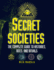 Secret Societies: the Complete Guide to Histories, Rites, and Rituals