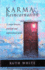 Karma and Reincarnation: a Comprehensive, Practical and Inspirational Guide