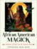 African American Magick: a Modern Grimoire for the Natural Home (Four Seasons of Rituals, Recipes, Hoodoo & Herbs)