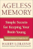 Ageless Memory: Simple Secrets for Keeping Your Brain Young-Foolproof Methods for People Over 50