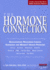 The Hormone Connection: Revolutionary Discoveries Linking Hormones and Women's Health Problems