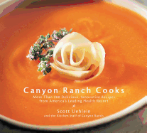 Canyon Ranch Cooks: More Than 200 Delicious, Innovative Recipes From America's Leading Health Resort