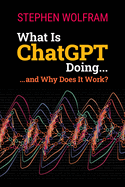 What is Chatgpt Doing...and Why Does It Work?