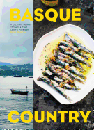 Basque Country: a Culinary Journey Through a Food Lover's Paradise