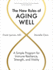 The New Rules of Aging Well: a Simple Program for Immune Resilience, Strength, and Vitality