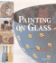 Painting on Glass: Contemporary Designs, Simple Techniques