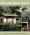 Building Great Sheds: Creative Ideas for Simple Structures