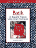 Batik: 21 Beautiful Projects Using Simple Techniques (the Weekend Crafter)