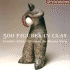 500 Figures in Clay: Ceramic Artists Celebrate the Human Form (500 Series)