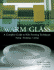 Warm Glass: a Complete Guide to Kiln-Forming Techniques: Fusing, Slumping, Casting
