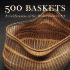 500 Baskets: a Celebration of the Basketmaker's Art