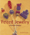Felted Jewelry: 20 Stylish Designs