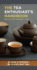 The Tea Enthusiast's Handbook: a Guide to Enjoying the World's Best Teas