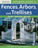 Ultimate Guide to Fences, Arbors & Trellises: Plan, Design, Build (English and English Edition)
