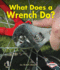 What Does a Wrench Do? (First Step Nonfiction)