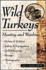Wild Turkeys: Hunting and Watching