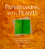 Papermaking With Plants: Creative Recipes and Projects Using Herbs, Flowers, Grasses, and Leaves