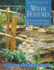 Outdoor Water Features: 16 Easy-to-Build Projects for Your Yard and Garden