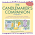 The Candlemaker's Companion: a Complete Guide to Rolling, Pouring, Dipping, and Decorating Your Own Candles