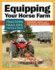 Equipping Your Horse Farm: Tractors, Trailers, Trucks & More