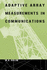 Adaptive Array Measurements in Communications (Artech House Antennas and Propagation Library)