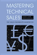 Mastering Technical Sales: the Sales Engineer's Handbook