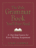 The Only Grammar Book Youll Ever Need: a One-Stop Source for Every Writing Assignment