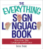 Everything Sign Language Book (Everything Series)